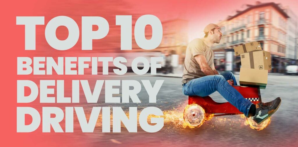 Top 10 Benefits of Delivery Driving